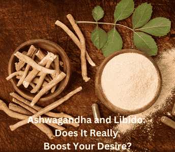 Does Ashwagandha increase libido? Exploring its effects on sexual health